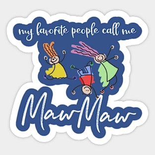 MY FAVORITE people call me MawMaw Sticker